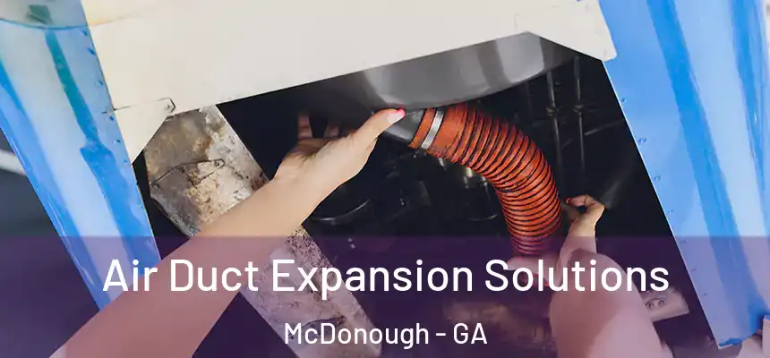  Air Duct Expansion Solutions McDonough - GA