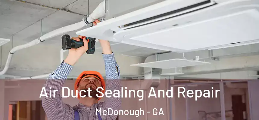  Air Duct Sealing And Repair McDonough - GA