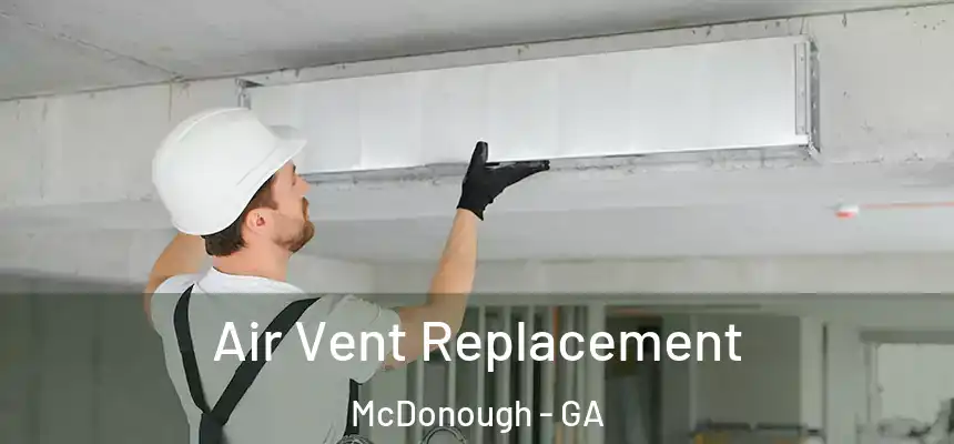 Air Vent Replacement McDonough - GA
