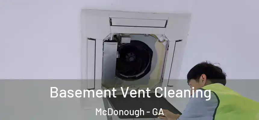 Basement Vent Cleaning McDonough - GA