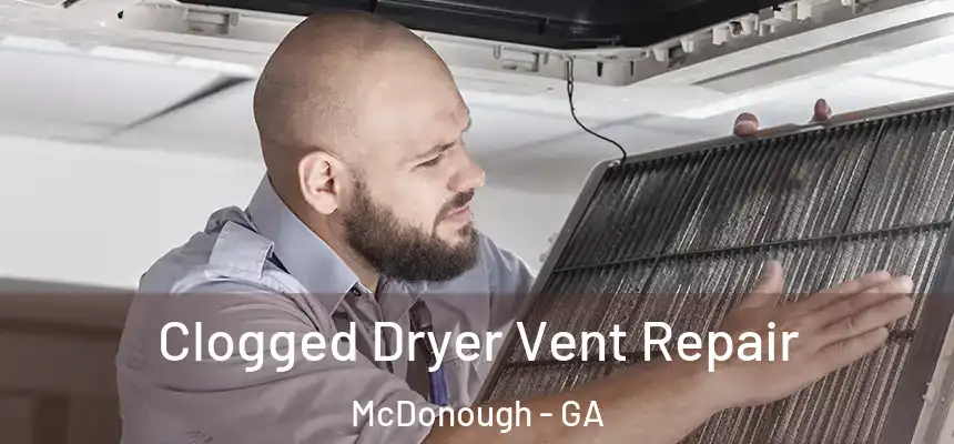  Clogged Dryer Vent Repair McDonough - GA