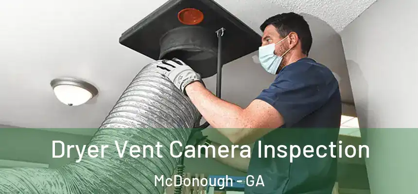  Dryer Vent Camera Inspection McDonough - GA