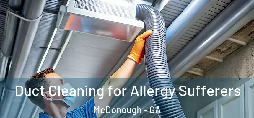  Duct Cleaning for Allergy Sufferers McDonough - GA