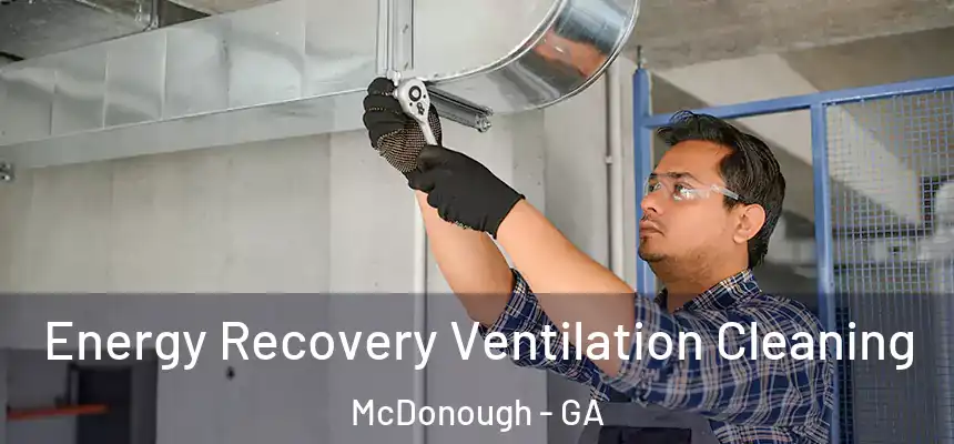  Energy Recovery Ventilation Cleaning McDonough - GA