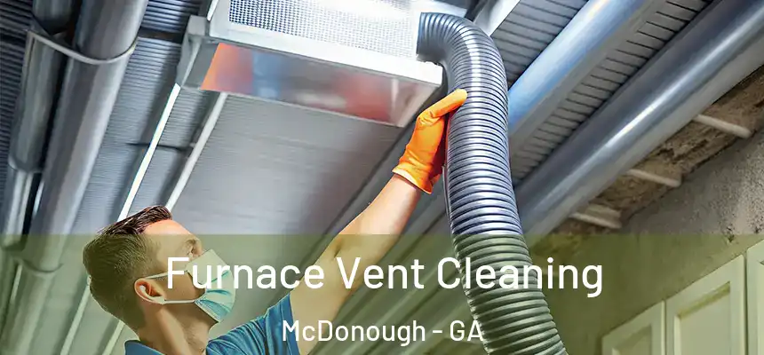  Furnace Vent Cleaning McDonough - GA