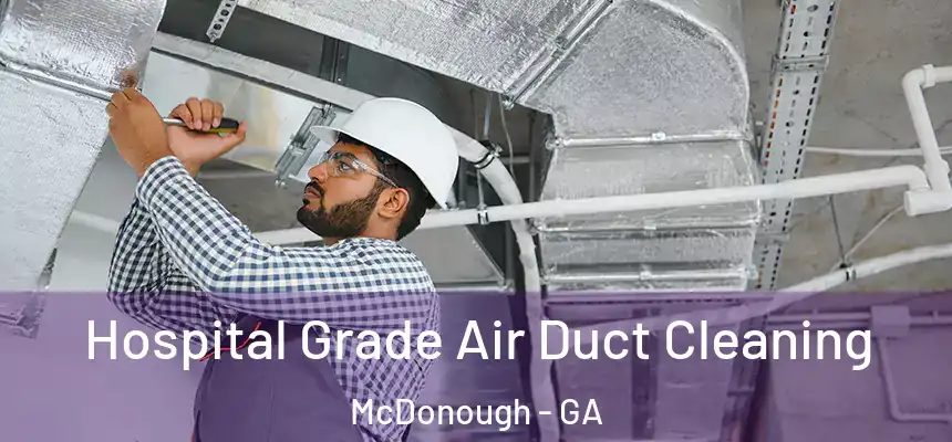  Hospital Grade Air Duct Cleaning McDonough - GA
