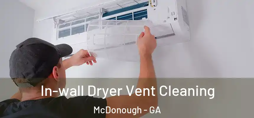  In-wall Dryer Vent Cleaning McDonough - GA