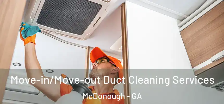  Move-in/Move-out Duct Cleaning Services McDonough - GA