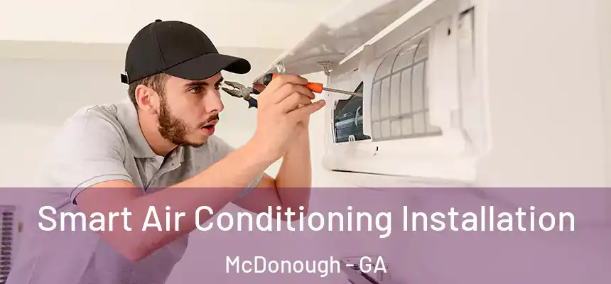  Smart Air Conditioning Installation McDonough - GA