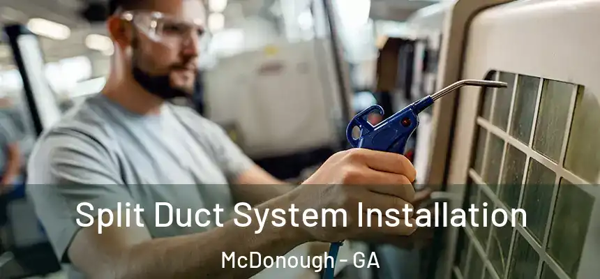  Split Duct System Installation McDonough - GA
