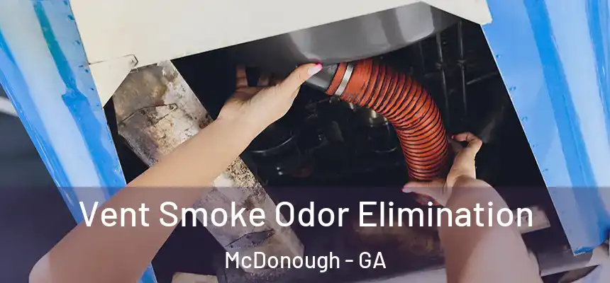  Vent Smoke Odor Elimination McDonough - GA
